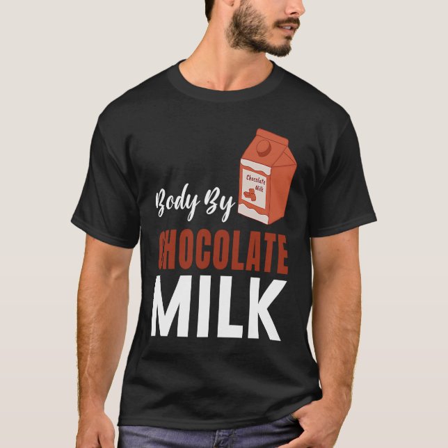Camiseta Body By Chocolate Milk  Food  Eater Graphic (Frente)