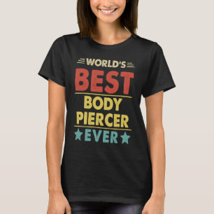 Camiseta Body Piercer Profissão do Mundo Melhor Piercer Cor