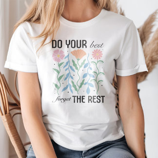 Camiseta Boho Floral "Faça o seu melhor para esquecer o res