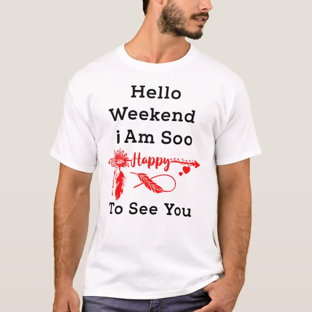Camiseta "Boho Hello Weekend Happy To See You Te (Frente)