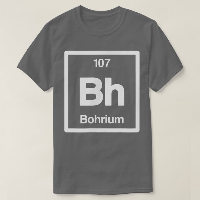 Camiseta Bohrium - Bh - Periodic Table of Elements - Scienc (Frente do Design)