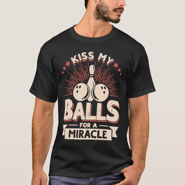 Camiseta Bola de boliche Beija Minhas Bolas para um Milagre (Frente)