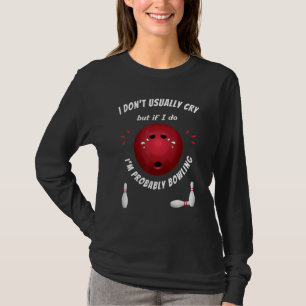 Camiseta Bola de boliche Bowler Chorando Tristes Mulheres D