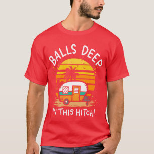 Camiseta Bolas Fundas No Seu Rv Camper Hitch Amigos Acampan