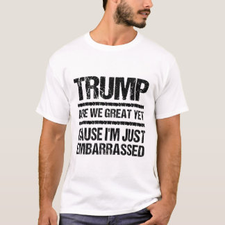 Camiseta Bold Anti‑Trump Statement - Are We Great Yet?