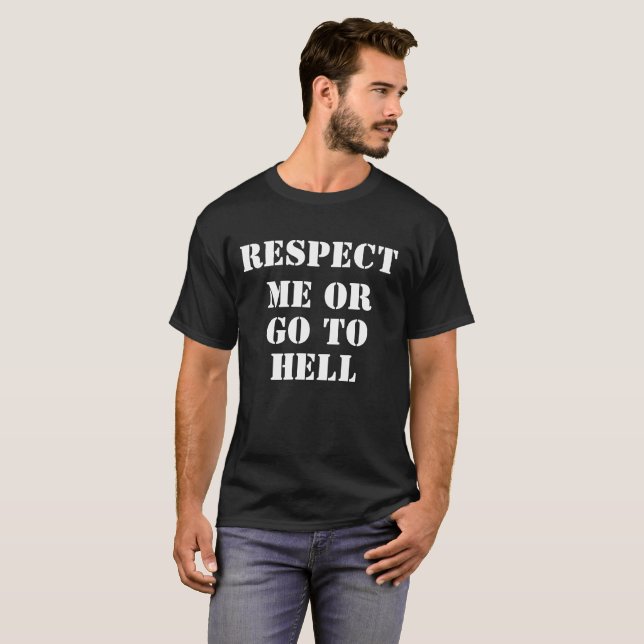 Camiseta  Bold Attitude T-Shirt | Respect Me Or Go To Hell  (Frente Completa)