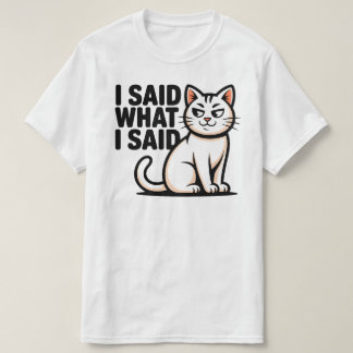 Camiseta Bold I Said What I Said Cat Illustration