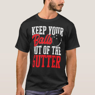 Camiseta Boliche Bowler Mantenha suas bolas fora da sarjeta