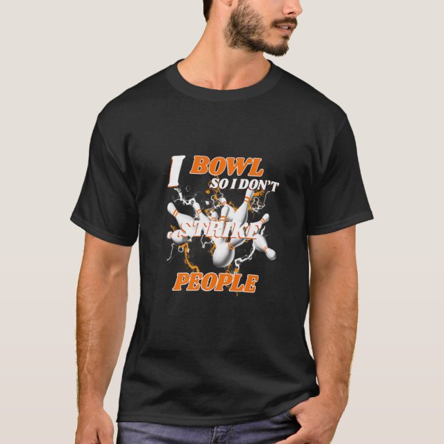 Camiseta Boliche Bowlers Pun I Bowl Para que eu não ataco p (Frente)
