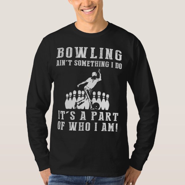 Camiseta Boliche É Algo Que Eu Faço É Quem Eu Sou (Frente)