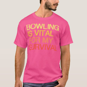 Camiseta Boliche É Vital Para Minha Sobrevivência