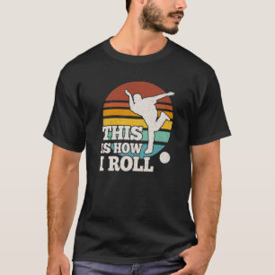 Camiseta Boliche Engraçada É Assim Que Eu Rolo Vintage Bo