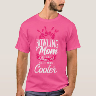 Camiseta Boliche Engraçada Mãe Boliche Mãe Como Um M Normal
