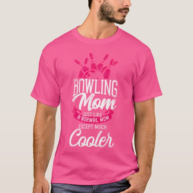 Camiseta Boliche Engraçada Mãe Boliche Mãe Como Um M Normal (Frente)
