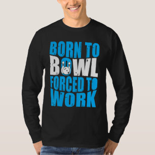 Camiseta Boliche Jogador de Boliche Nascido para Jogar Bo