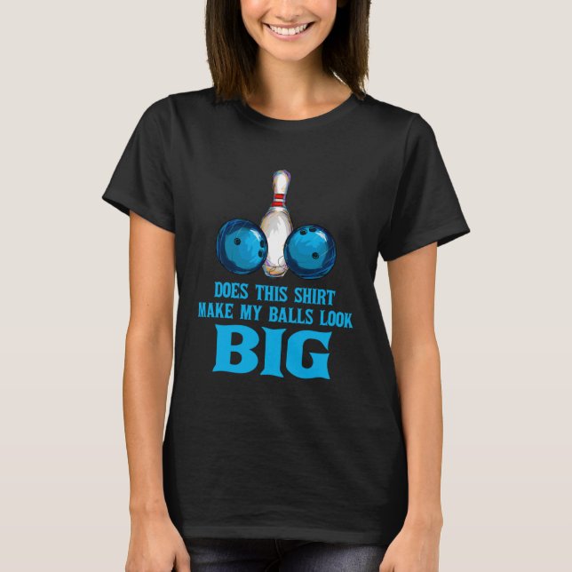 Camiseta Boliche Que Faz As Minhas Bolas Ficarem Grandes (Frente)