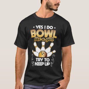 Camiseta Boliche Sim Eu Jogo Boliche Como Uma Garota Tente