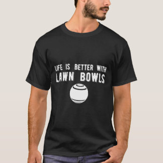Camiseta Boliches de Lawn Bowls para a vida melhor