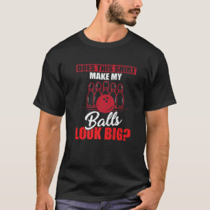 Camiseta Boliches Engraçadas Fazem As Minhas Bolas Parecer