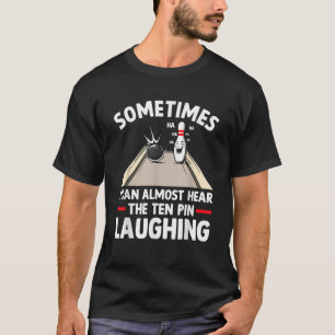 Camiseta Boliches Engraçadas Ouvem Os Homens Rindo De Dez P