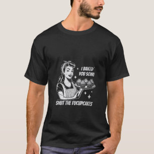 Camiseta Bolinhos Fucup De Mulheres Eu Assar Para Você Algu