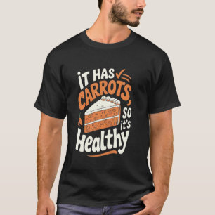 Camiseta Bolo De Cenoura Tem Cenoura, Por Iso É Saudável