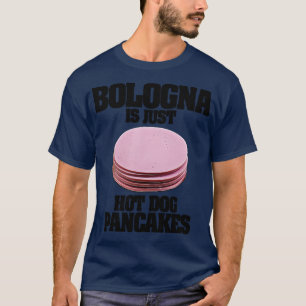 Camiseta Bolonha É Apenas Pancakes Cachorros Quentes
