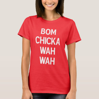 Camiseta Bom Chicka Wah Wah