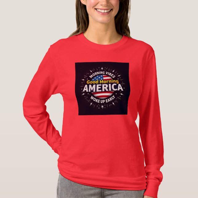 Camiseta Bom dia, América - Uma explosão de energia da manh (Frente)