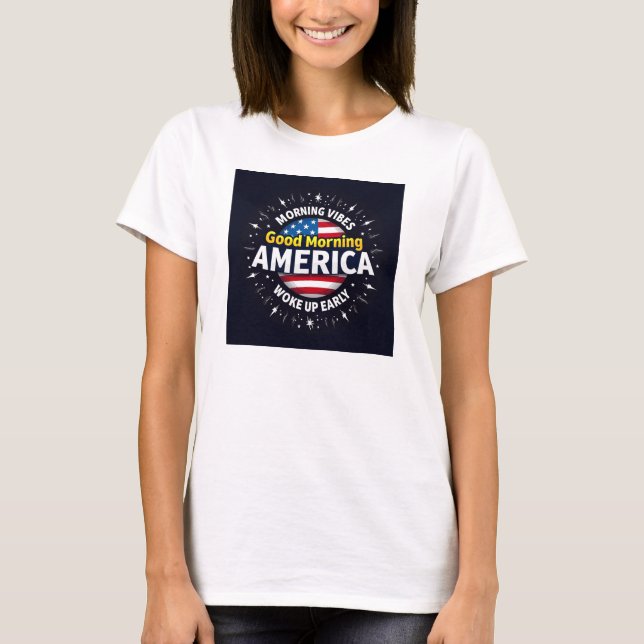 Camiseta Bom dia, América - Uma explosão de energia da manh (Frente)