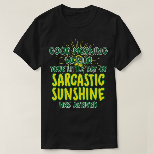Camiseta Bom dia mundo Sarcástico Sunshine Novel Engraçado (Frente do Design)