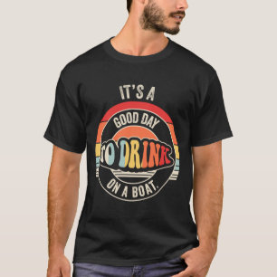 Camiseta Bom dia para beber em um barco engraçado passeio d