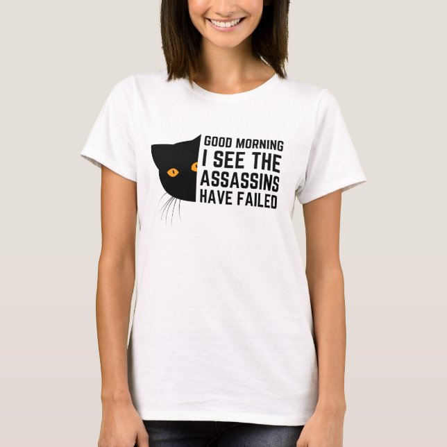 Camiseta Bom dia, vejo que os assassinos falharam (Frente)