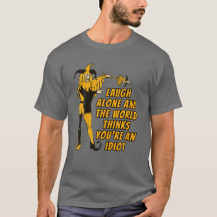 Camiseta Bom Jester, Ria Sozinha E O Mundo Acha Que Você 