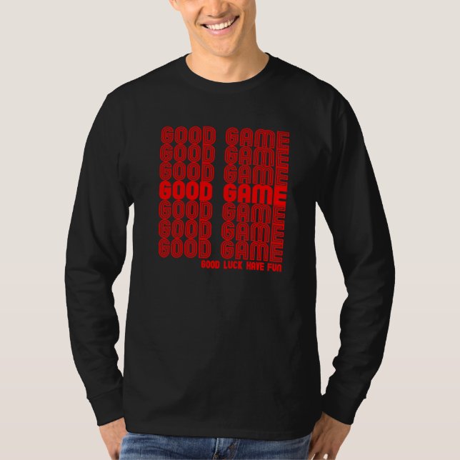 Camiseta Bom jogo Boa sorte Divirta Jogo de Vídeo (Frente)