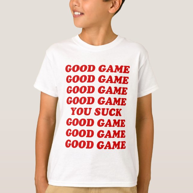 Camiseta Bom jogo que você suga (Frente)