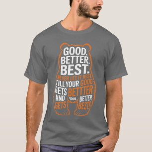 Camiseta Bom Melhor Ótimo Nunca Deixe Descansar Citação Mot