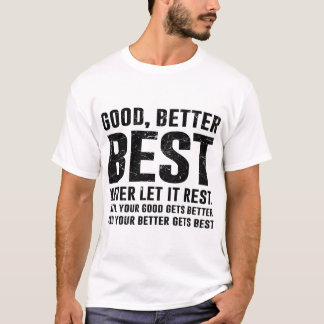 Camiseta Bom Melhor Ótimo Nunca Deixe Descansar Citação Neg