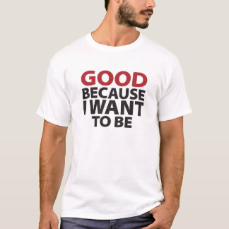 Camiseta Bom porque eu quero ser