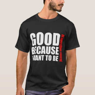 Camiseta Bom porque eu quero ser, nenhum superstiton