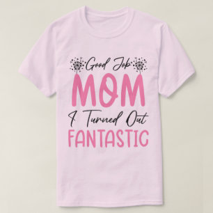 Camiseta Bom Trabalho Mãe Engraçado Mãe Fantástico Mamãe Le