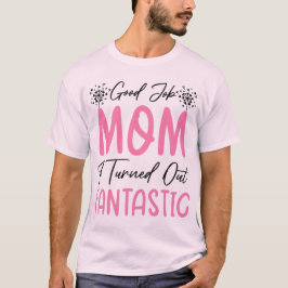 Camiseta Bom Trabalho Mãe Engraçado Mãe Fantástico Mamãe Le