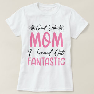 Camiseta Bom Trabalho Mãe Engraçado Mãe Fantástico Mamãe Le