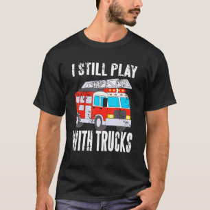 Camiseta Bombeiro Eu Ainda Brinco Com Caminhões Presentes