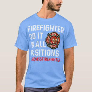 Camiseta Bombeiro Faça Em Todas As Posições Bombeiro T S
