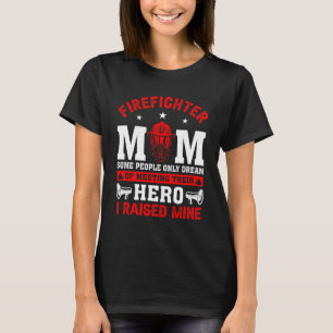 Camiseta Bombeiro Mãe algumas Pessoas apenas sonham em se e