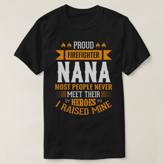 Camiseta Bombeiro Orgulhoso NANA A Maioria Das Pessoas Nunc (Frente do Design)