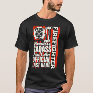 Camiseta Bombeiro Porque Badass não é um último oficial
