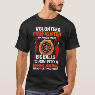 Camiseta Bombeiro Voluntário Porque Leva Grandes Bolas T