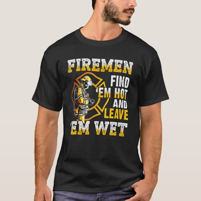 Camiseta Bombeiros os acham quentes e os deixam molhados (Frente)